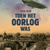 Toen het oorlog was, 1914-1918 - Afbeelding 1
