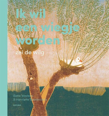 Ik wil een wiegje worden, zei de wilg
